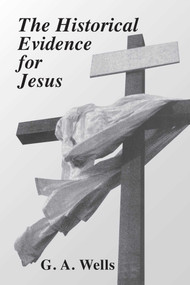 Historical Evidence for Jesus by G. A. Wells, 9780879754297