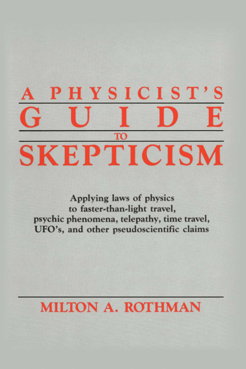 Physicist's Guide to Skepticism by Milton A. Rothman, 9780879754402