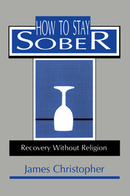 How to Stay Sober by James Christopher, 9780879754570