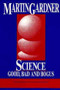 Science (Good, Bad, and Bogus) by Martin Gardner, 9780879755737