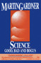 Science (Good, Bad, and Bogus) by Martin Gardner, 9780879755737