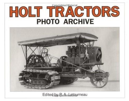 Holt Tractors Photo Archive by P.A. Letourneau, 9781882256105