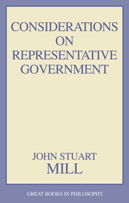 Considerations on Representative Government by John Stuart Mill, 9780879756703