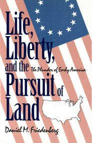 Life, Liberty and the Pursuit of Land by Daniel Friedenberg, 9780879757229