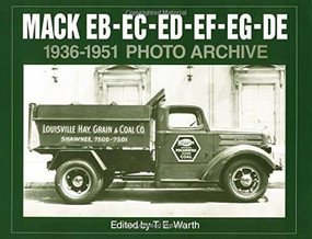 Mack EB-EC-ED-EE-EF-EG-DE 1936-1951 Photo Archive by T Warth, 9781882256297