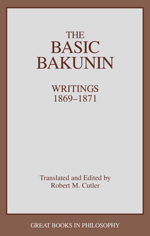 Basic Bakunin (Writings 1869-1871) by Robert M. Cutler, 9780879757458