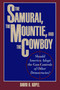 Samurai, the Mountie and the Cowboy (Should America Adopt the Gun Controls of Other Democracies?) by David B. Kopel, 9780879757564