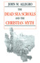 Dead Sea Scrolls and the Christian Myth by John Allegro, 9780879757571