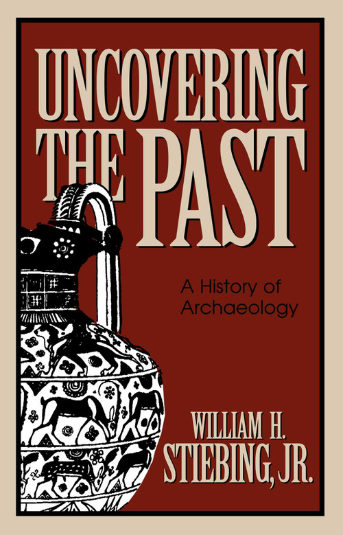 Uncovering the Past by William H. Stiebing, 9780879757649