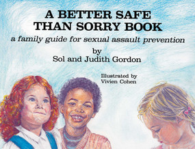 Better Safe Than Sorry Book by Sol Gordon, Judith Gordon, Vivien Cohen, 9780879757687
