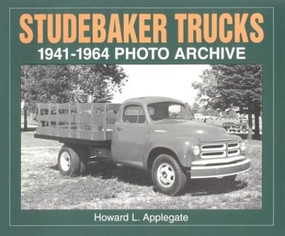 Studebaker Trucks 1941-1964 Photo Archive by Howard Applegate, 9781882256419