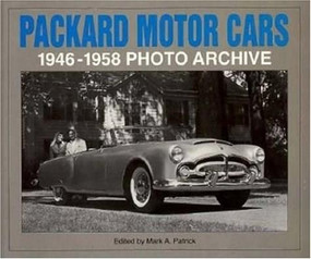 Packard Motor Cars 1946-1958 Photo Archive by Mark Patrick, National Automotive History Collection, 9781882256457