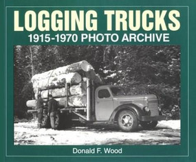 Logging Trucks 1915-1970 Photo Archive by Donald Wood, 9781882256594