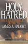 Holy Hatred by James A. Haugt, 9780879759223