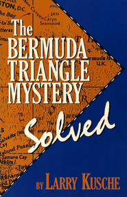 Bermuda Triangle Mystery - Solved by Larry Kusche, 9780879759711