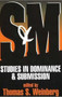 S and M (Studies in Dominance and Submission) by Thomas S. Weinberg, 9780879759780