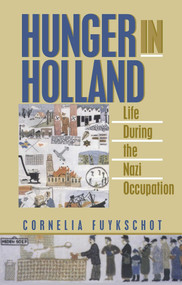 Hunger in Holland by Cornelia Fuykschot, 9780879759872