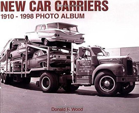 New Car Carriers, 1910-1998 Photo Album by Don Wood, 9781882256983