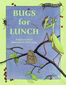 Bugs for Lunch by Margery Facklam, Sylvia Long, 9780881062724