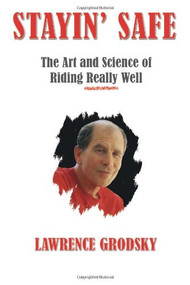Stayin' Safe (The Art and Science of Riding Really Well) by Lawrence Grodsky, Peter Tamblyn, 9781884313721
