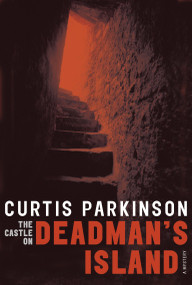The Castle on Deadman's Island by Curtis Parkinson, 9780887768934