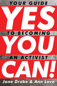 Yes You Can! (Your Guide to Becoming an Activist) by Jane Drake, Ann Love, 9780887769429