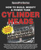 How to Build, Modify & Power Tune Cylinder Heads (Updated & Revised Edition) by Peter Burgess, David Gollan, 9781903706763