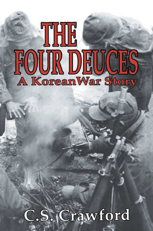 The Four Deuces (A Korean War Story) by C.S. Crawford, 9780891416913