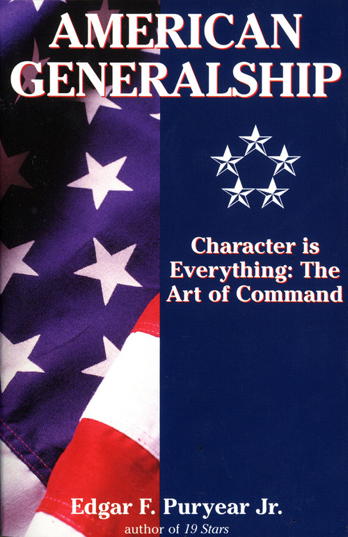 American Generalship (Character Is Everything: The Art of Command) by Edgar Puryear, 9780891417705