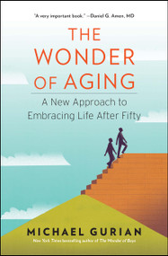 The Wonder of Aging (A New Approach to Embracing Life After Fifty) - 9781476706702 by Michael Gurian