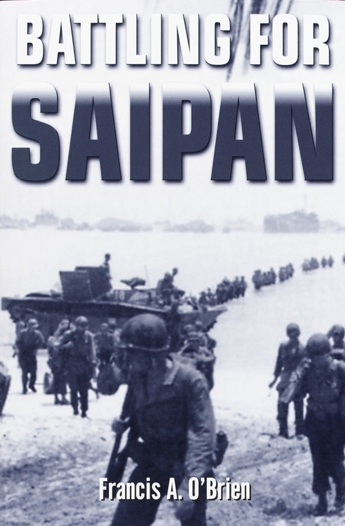 Battling for Saipan by Francis A. O'Brien, 9780891418047