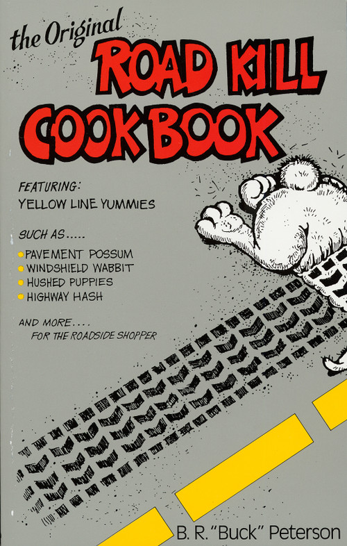 The Original Road Kill Cookbook by B.R. Peterson, J. Angus Mclean, 9780898152005
