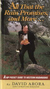 All That the Rain Promises and More (A Hip Pocket Guide to Western Mushrooms) by David Arora, 9780898153880