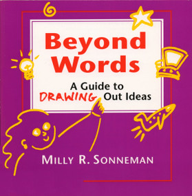 Beyond Words (A Guide to Drawing Out Ideas for People Who Work with Groups) by Milly Sonneman, 9780898159110