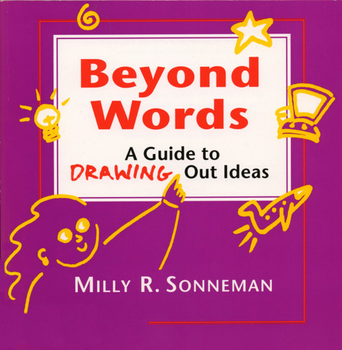 Beyond Words (A Guide to Drawing Out Ideas for People Who Work with Groups) by Milly Sonneman, 9780898159110