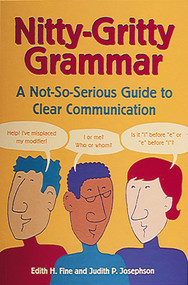 Nitty-Gritty Grammar (A Not-So-Serious Guide to Clear Communication) by Edith Hope Fine, Judith Pinkerton Josephson, 9780898159660