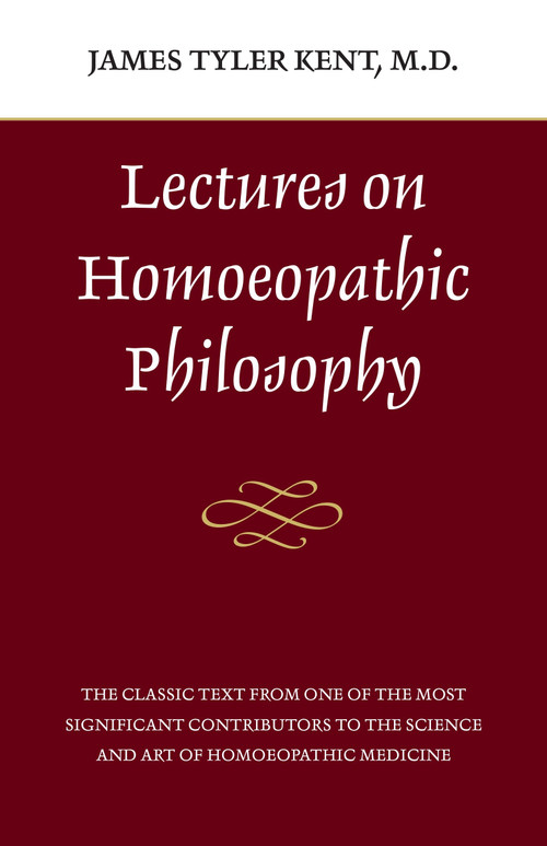 Lectures on Homeopathic Philosophy by James Tyler Kent, 9780913028612