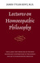 Lectures on Homeopathic Philosophy by James Tyler Kent, 9780913028612