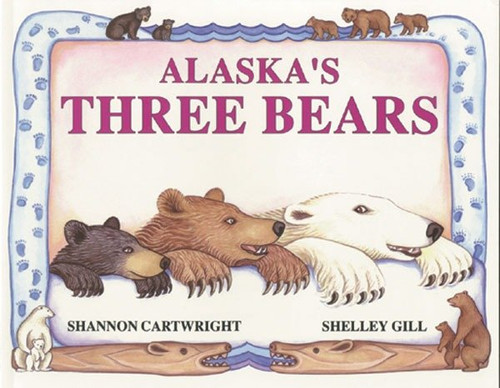 Alaska's Three Bears by Shelley Gill, Shannon Cartwright, 9780934007115