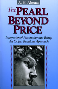 The Pearl Beyond Price (Integration of Personality into Being, an Object Relations Approach) by A. H. Almaas, 9780936713021