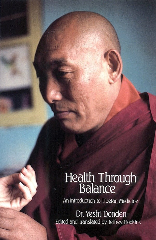 Health Through Balance (An Introduction to Tibetan Medicine) by Dr. Yeshi Dhonden, Jeffrey Hopkins, Jeffrey Hopkins, 9780937938256