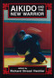 Aikido and the New Warrior by Richard Strozzi-Heckler, Morihei Ueshiba, 9780938190516