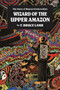 Wizard of the Upper Amazon (The Story of Manuel C¢rdova-Rios) by F. Bruce Lamb, 9780938190806