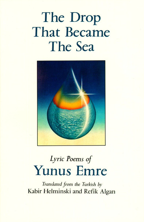 The Drop That Became the Sea (Lyric Poems) by Kabir Helminski, 9780939660308