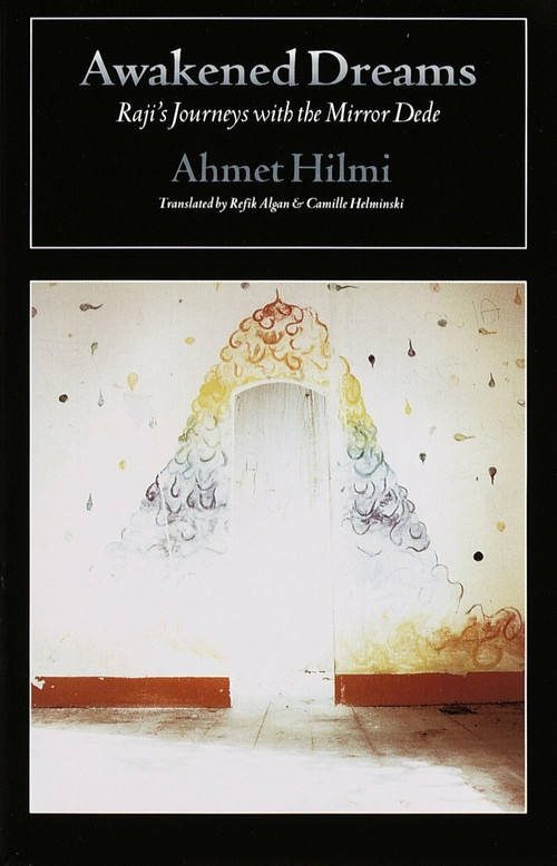 Awakened Dreams (Raji's Journeys with the Mirror Dede) by Ahmet Hilmi, 9780939660452
