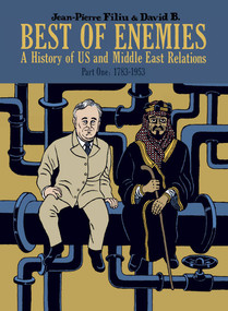 Best of Enemies (A History of US and Middle East Relations, Part One: 1783-1953) by Jean-Pierre Filiu, David B., 9781906838454