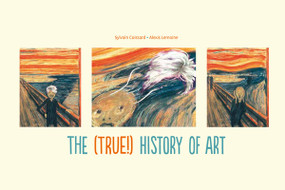 The (True!) History of Art by Sylvain Coissard, Alexis Lemoine, 9781906838713