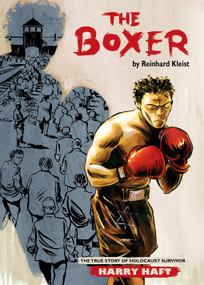 The Boxer (The True Story of Holocaust Survivor Harry Haft) by Reinhard Kleist, 9781906838775