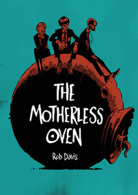 The Motherless Oven by Rob Davis, 9781906838812