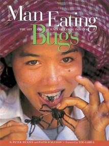 Man Eating Bugs (The Art and Science of Eating Insects) by Peter Menzel, Faith D'Aluisio, 9780984074419